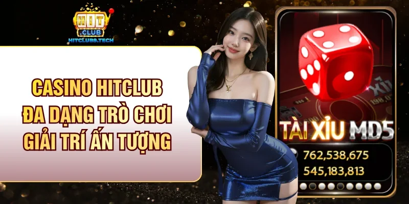 Casino Hitclub đa dạng trò chơi giải trí